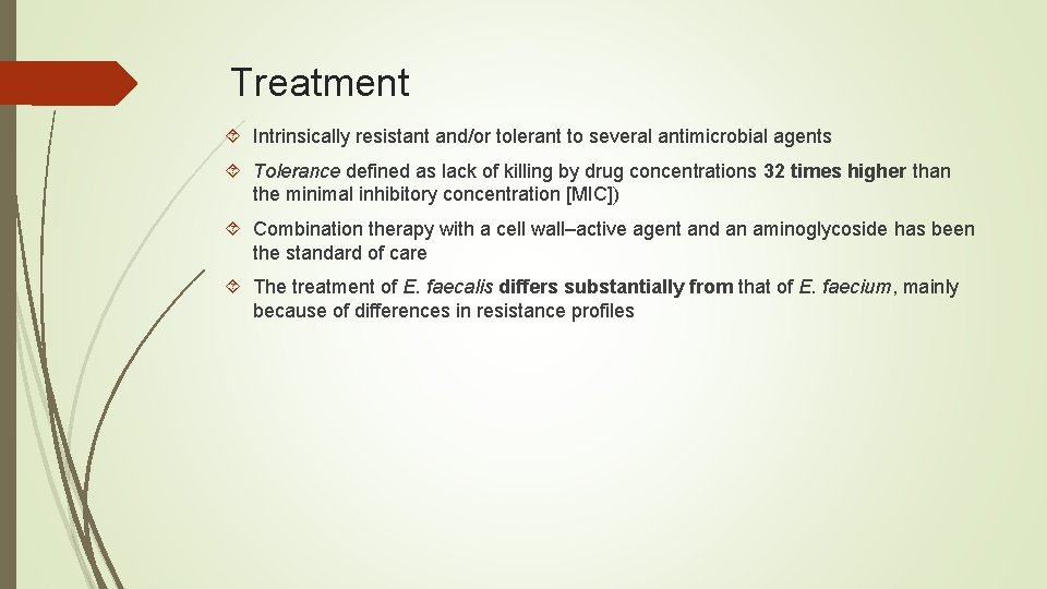 Treatment Intrinsically resistant and/or tolerant to several antimicrobial agents Tolerance defined as lack of