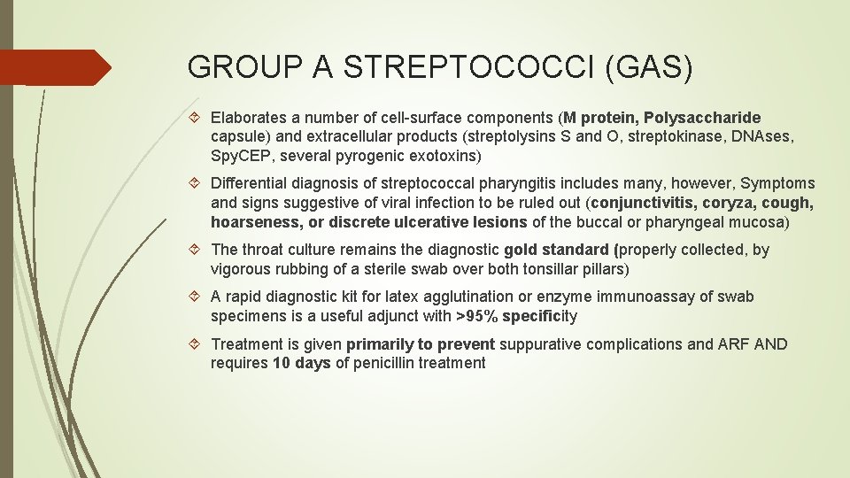 GROUP A STREPTOCOCCI (GAS) Elaborates a number of cell-surface components (M protein, Polysaccharide capsule)