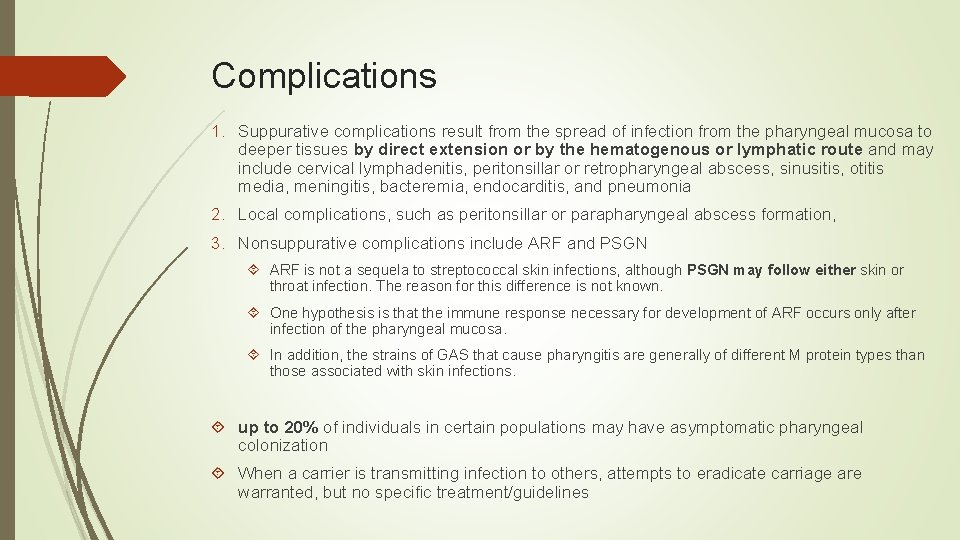 Complications 1. Suppurative complications result from the spread of infection from the pharyngeal mucosa