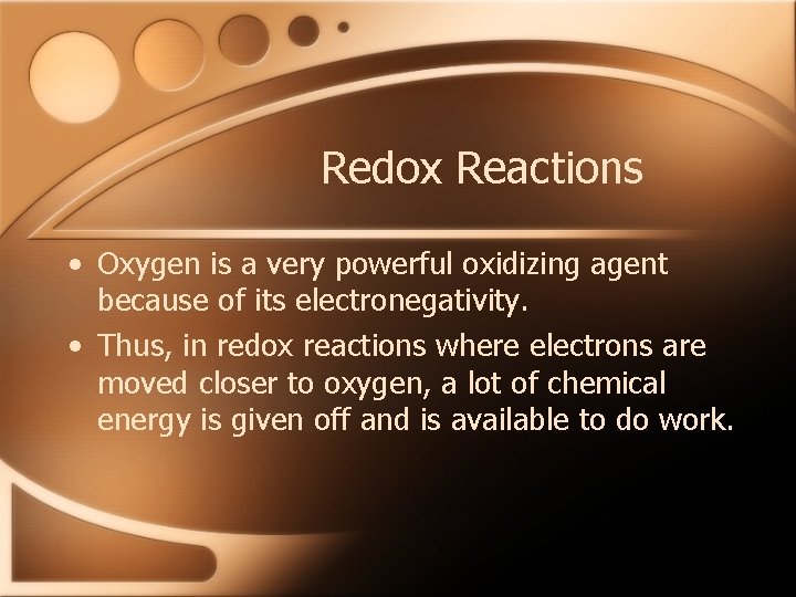 Redox Reactions • Oxygen is a very powerful oxidizing agent because of its electronegativity.
