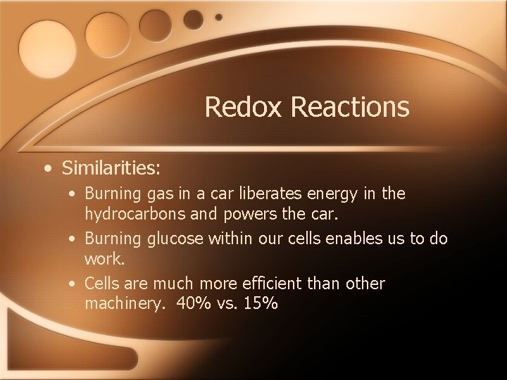 Redox Reactions • Similarities: • Burning gas in a car liberates energy in the