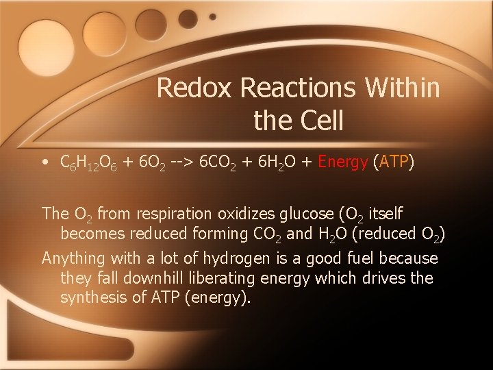 Redox Reactions Within the Cell • C 6 H 12 O 6 + 6