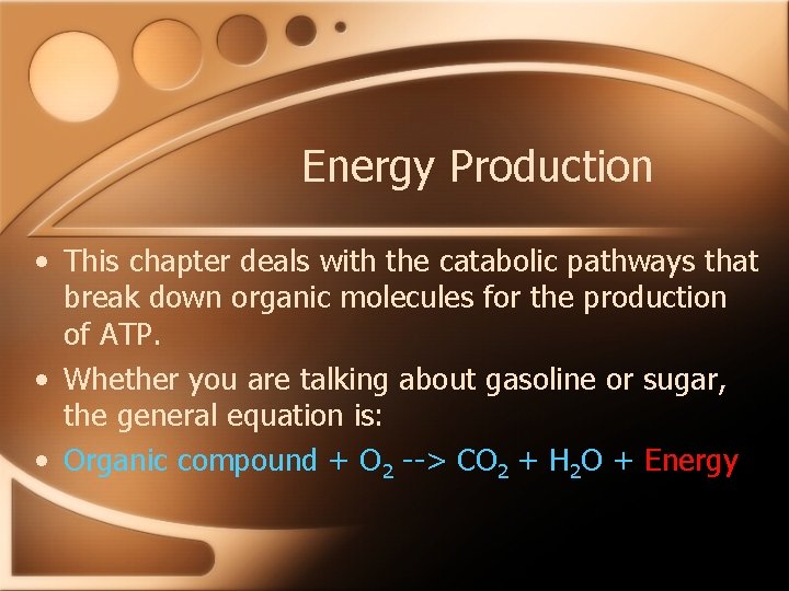 Energy Production • This chapter deals with the catabolic pathways that break down organic