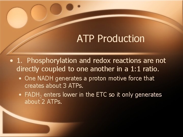 ATP Production • 1. Phosphorylation and redox reactions are not directly coupled to one