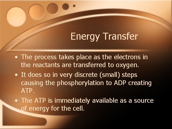 Energy Transfer • The process takes place as the electrons in the reactants are