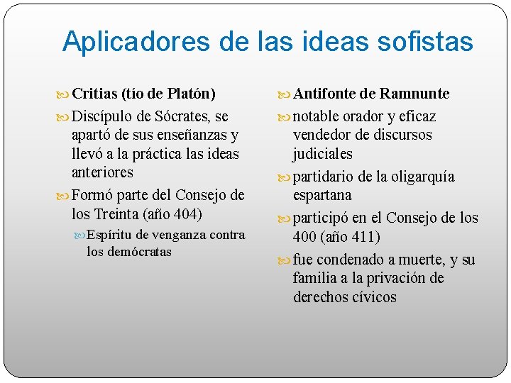 Aplicadores de las ideas sofistas Critias (tío de Platón) Antifonte de Ramnunte Discípulo de