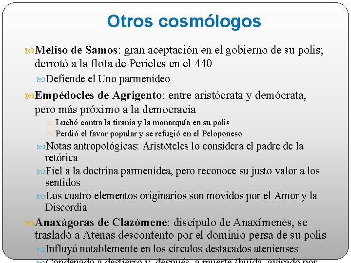 Otros cosmólogos Meliso de Samos: gran aceptación en el gobierno de su polis; derrotó