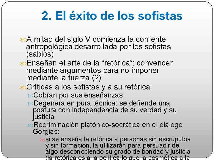 2. El éxito de los sofistas A mitad del siglo V comienza la corriente