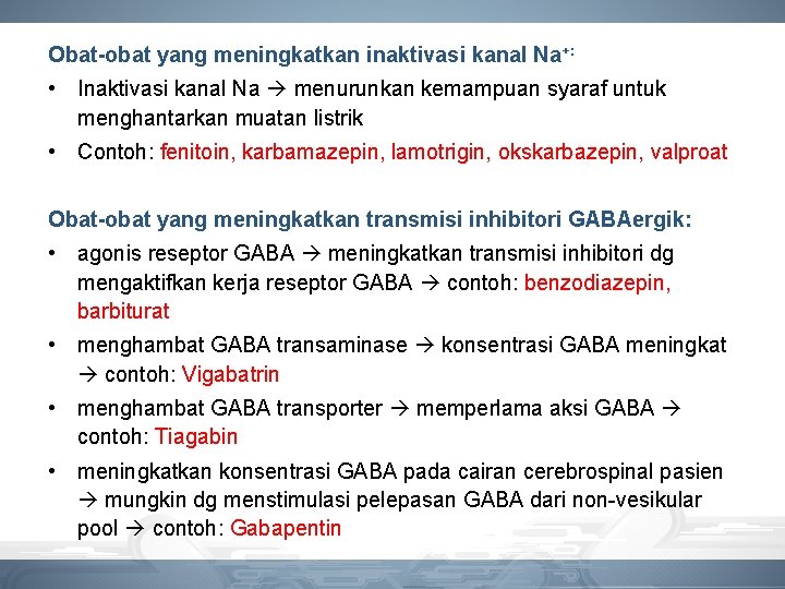 Obat-obat yang meningkatkan inaktivasi kanal Na+: • Inaktivasi kanal Na menurunkan kemampuan syaraf untuk