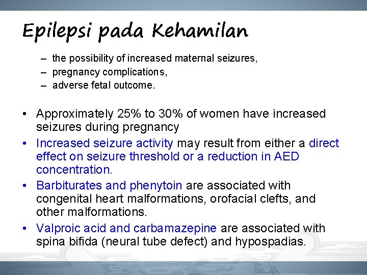 Epilepsi pada Kehamilan – the possibility of increased maternal seizures, – pregnancy complications, –