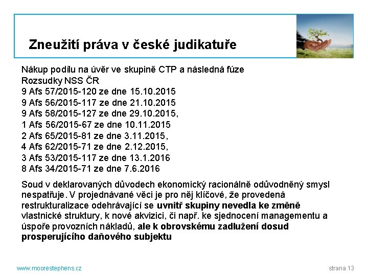 Zneužití práva v české judikatuře Nákup podílu na úvěr ve skupině CTP a následná