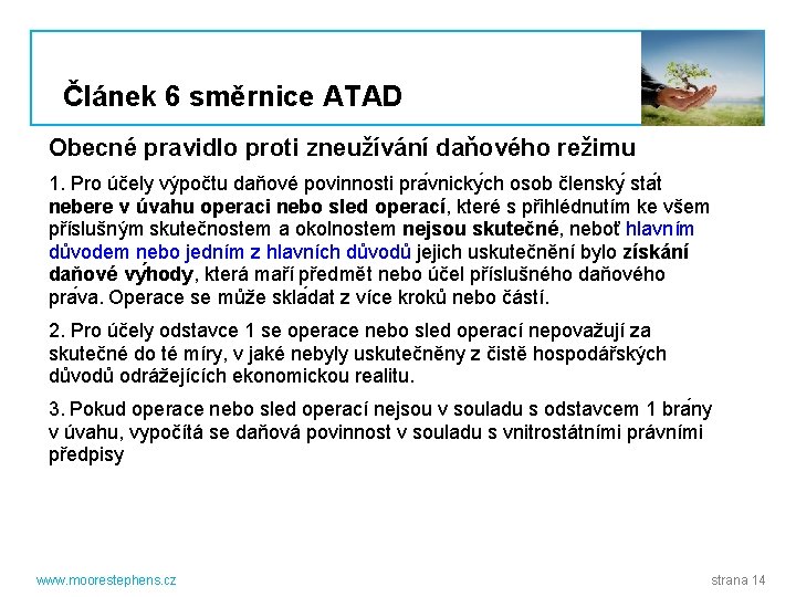 Článek 6 směrnice ATAD Obecné pravidlo proti zneužívání daňového režimu 1. Pro účely výpočtu