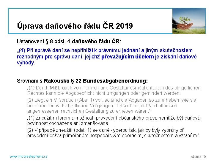 Úprava daňového řádu ČR 2019 Ustanovení § 8 odst. 4 daňového řádu ČR: „(4)