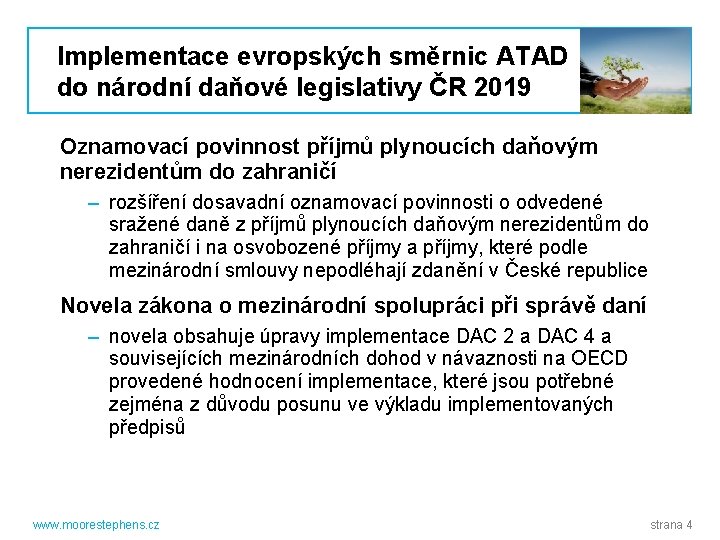 Implementace evropských směrnic ATAD do národní daňové legislativy ČR 2019 Oznamovací povinnost příjmů plynoucích Implementace evropských směrnic ATAD do národní daňové legislativy ČR 2019 Oznamovací povinnost příjmů plynoucích