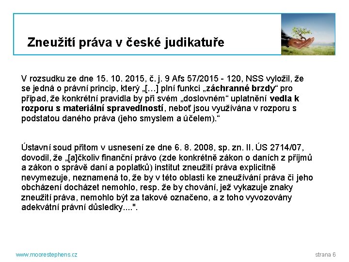 Zneužití práva v české judikatuře V rozsudku ze dne 15. 10. 2015, č. j.