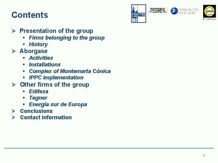 Contents Ø Presentation of the group § Firms belonging to the group § History