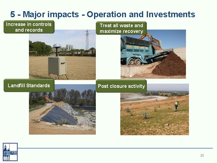 5 - Major impacts - Operation and Investments Increase in controls and records Treat
