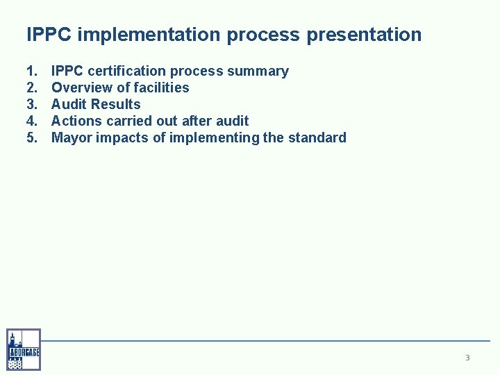 IPPC implementation process presentation 1. 2. 3. 4. 5. IPPC certification process summary Overview