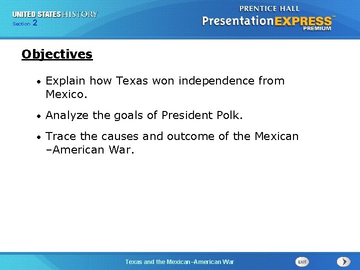 225 Section Chapter Section 1 Objectives • Explain how Texas won independence from Mexico.