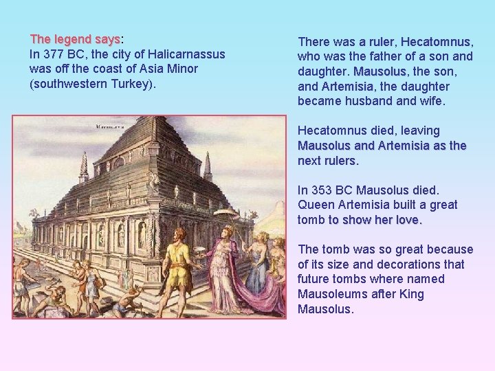 The legend says: The legend says In 377 BC, the city of Halicarnassus was