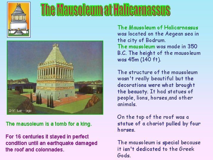 The Mausoleum of Halicarnassus was located on the Aegean sea in the city of