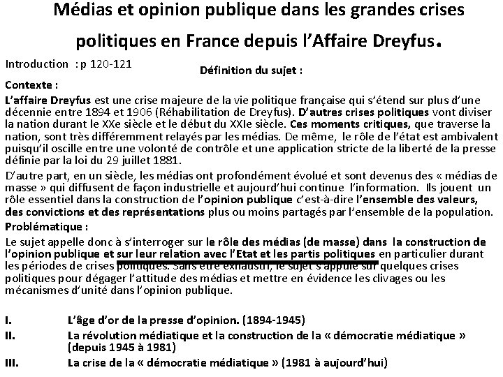Médias et opinion publique dans les grandes crises politiques en France depuis l’Affaire Dreyfus.