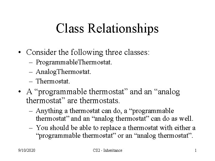 Class Relationships • Consider the following three classes: – Programmable. Thermostat. – Analog. Thermostat.