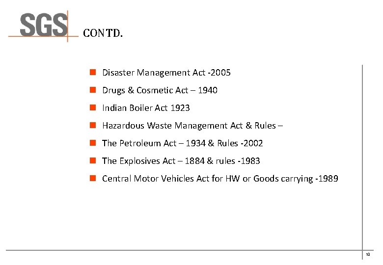 CONTD. n Disaster Management Act -2005 n Drugs & Cosmetic Act – 1940 n