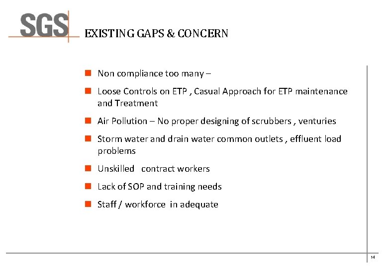 EXISTING GAPS & CONCERN n Non compliance too many – n Loose Controls on