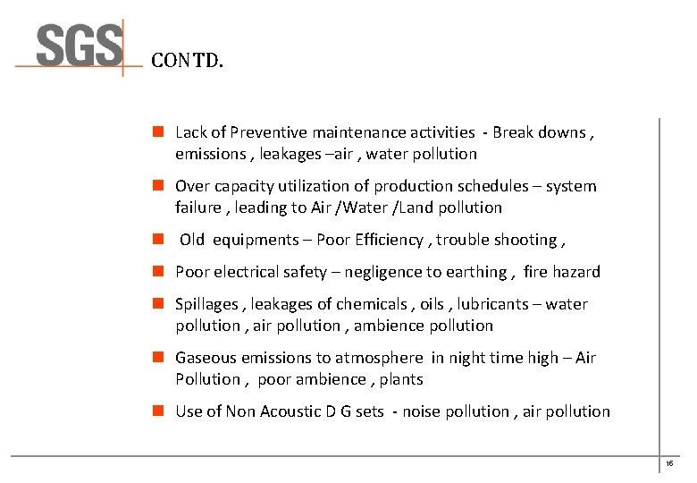 CONTD. n Lack of Preventive maintenance activities - Break downs , emissions , leakages