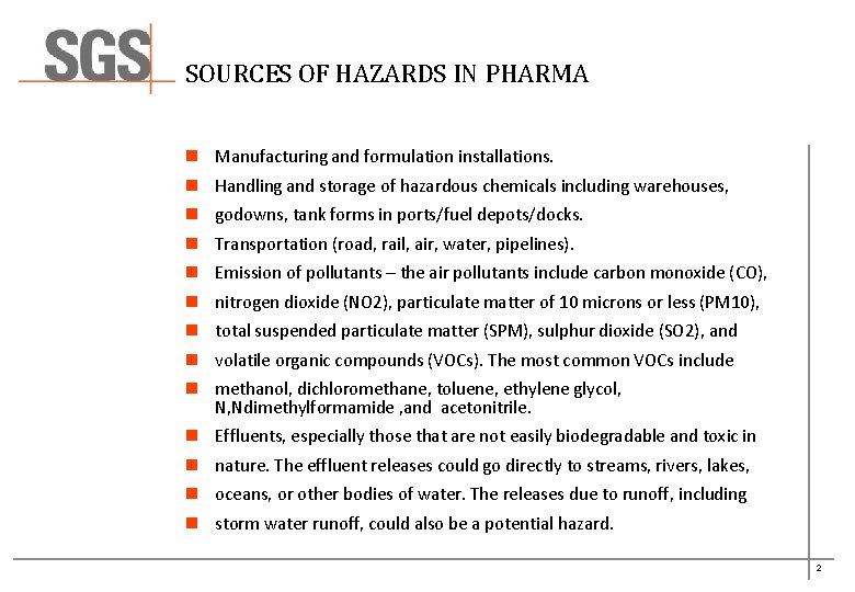SOURCES OF HAZARDS IN PHARMA n Manufacturing and formulation installations. n Handling and storage