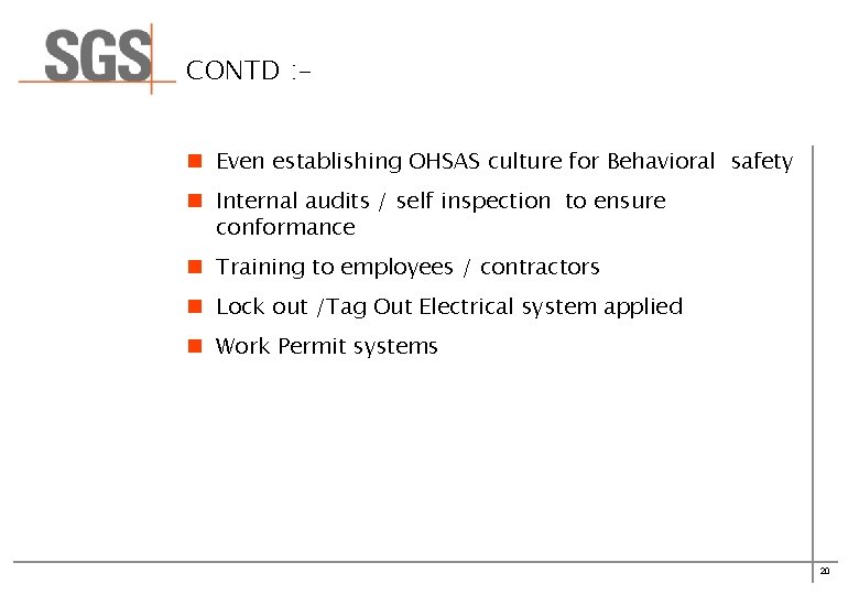 CONTD : n Even establishing OHSAS culture for Behavioral safety n Internal audits /