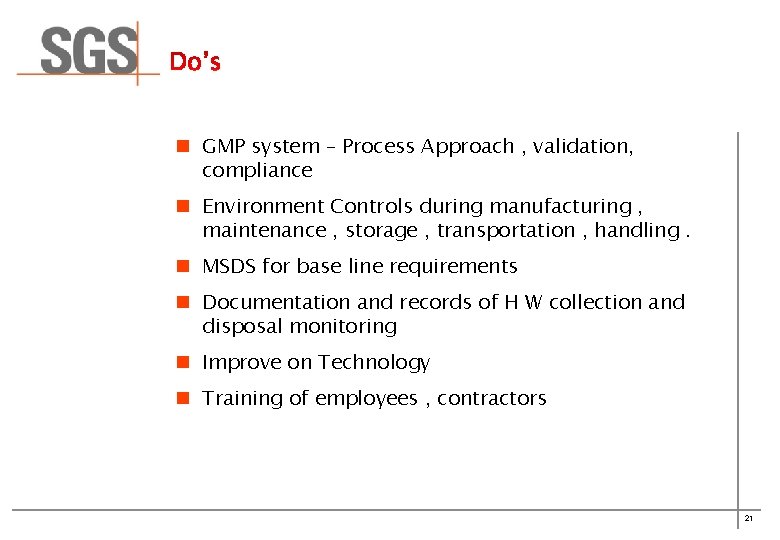 n GMP system – Process Approach , validation, compliance n Environment Controls during manufacturing
