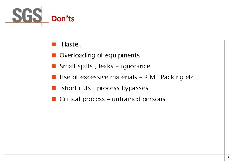 n Haste , n Overloading of equipments n Small spills , leaks - ignorance