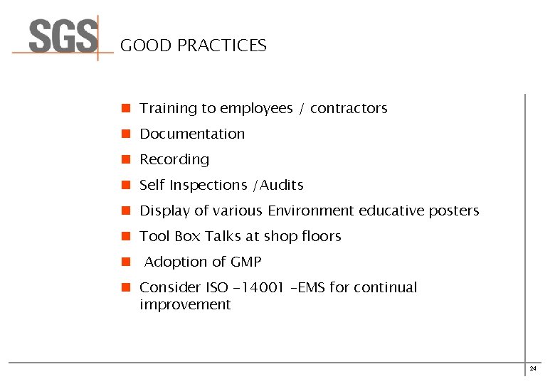 GOOD PRACTICES n Training to employees / contractors n Documentation n Recording n Self