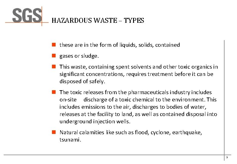 HAZARDOUS WASTE – TYPES n these are in the form of liquids, solids, contained