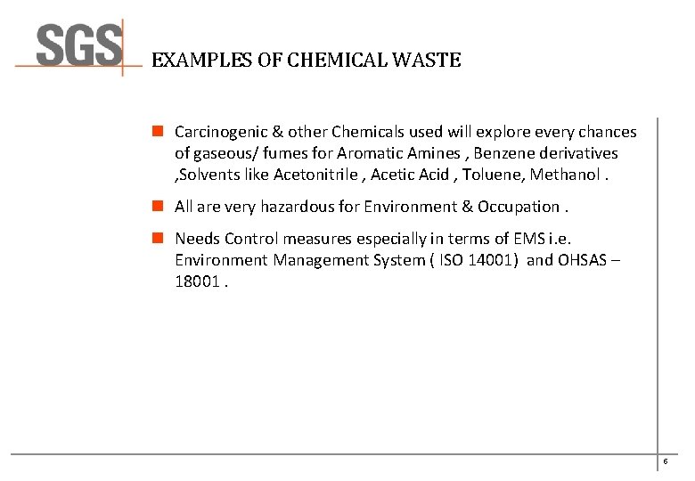 EXAMPLES OF CHEMICAL WASTE n Carcinogenic & other Chemicals used will explore every chances