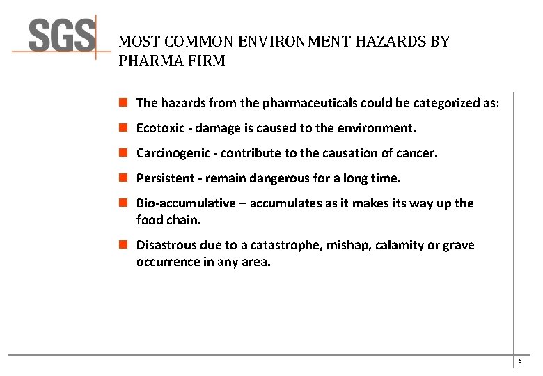 MOST COMMON ENVIRONMENT HAZARDS BY PHARMA FIRM n The hazards from the pharmaceuticals could