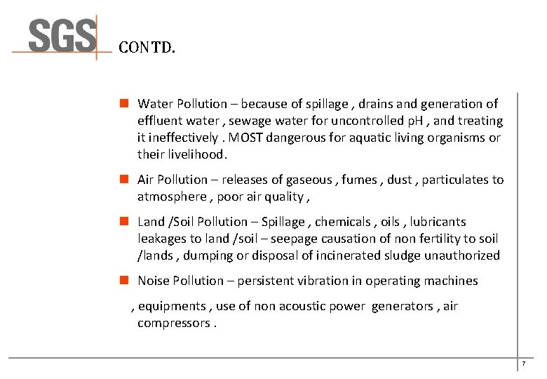 CONTD. n Water Pollution – because of spillage , drains and generation of effluent