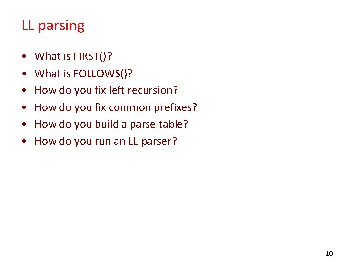 LL parsing • • • What is FIRST()? What is FOLLOWS()? How do you