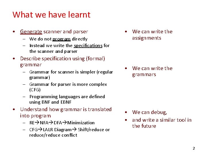 What we have learnt • Generate scanner and parser – We do not program