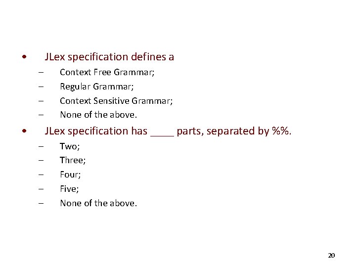  • JLex specification defines a – – • Context Free Grammar; Regular Grammar;