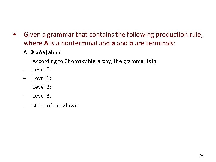  • Given a grammar that contains the following production rule, where A is