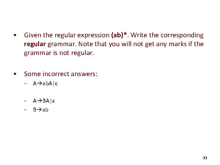  • Given the regular expression (ab)*. Write the corresponding regular grammar. Note that