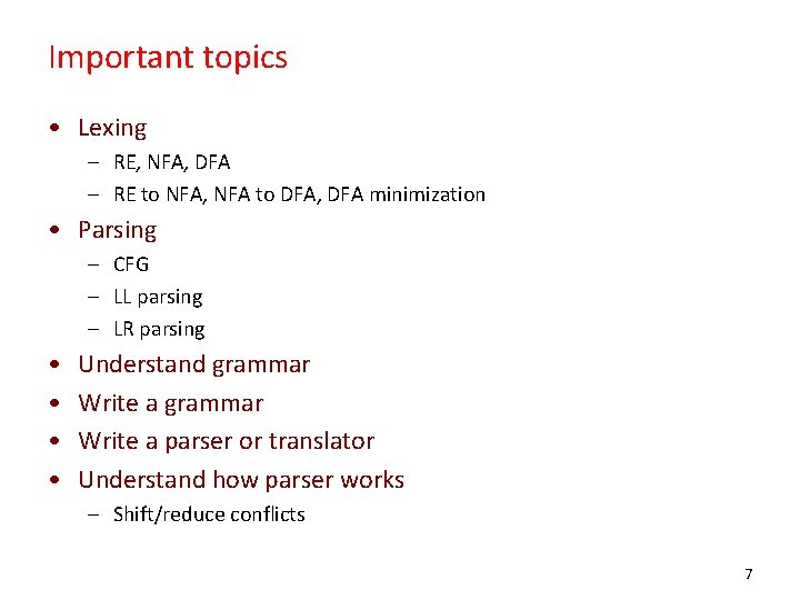 Important topics • Lexing – RE, NFA, DFA – RE to NFA, NFA to