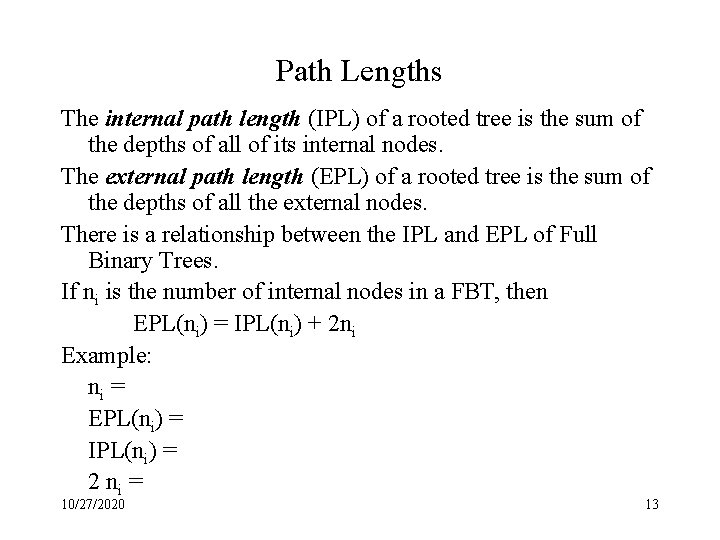 Path Lengths The internal path length (IPL) of a rooted tree is the sum