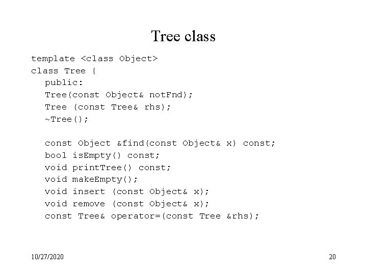 Tree class template <class Object> class Tree { public: Tree(const Object& not. Fnd); Tree