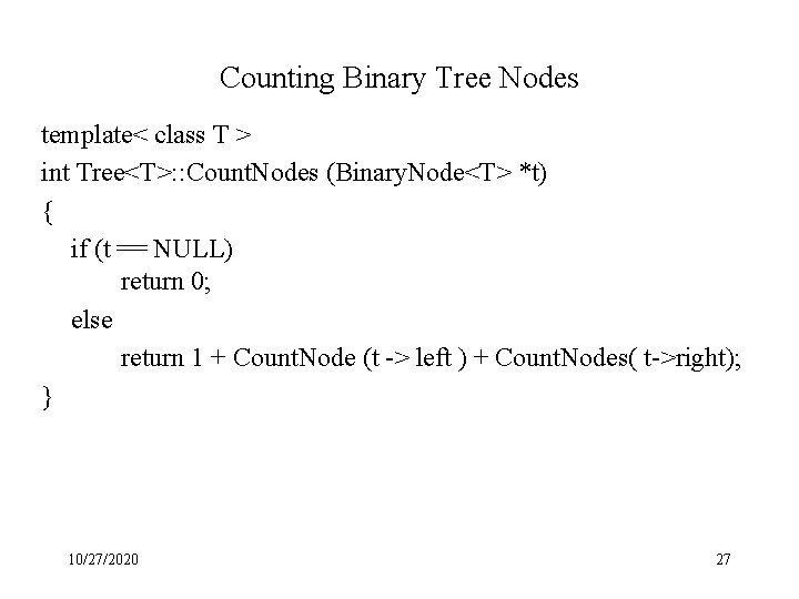 Counting Binary Tree Nodes template< class T > int Tree<T>: : Count. Nodes (Binary.