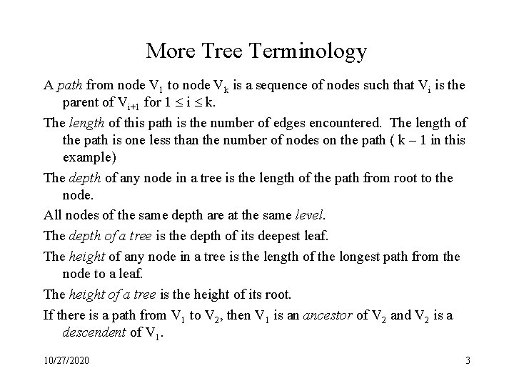 More Tree Terminology A path from node V 1 to node Vk is a