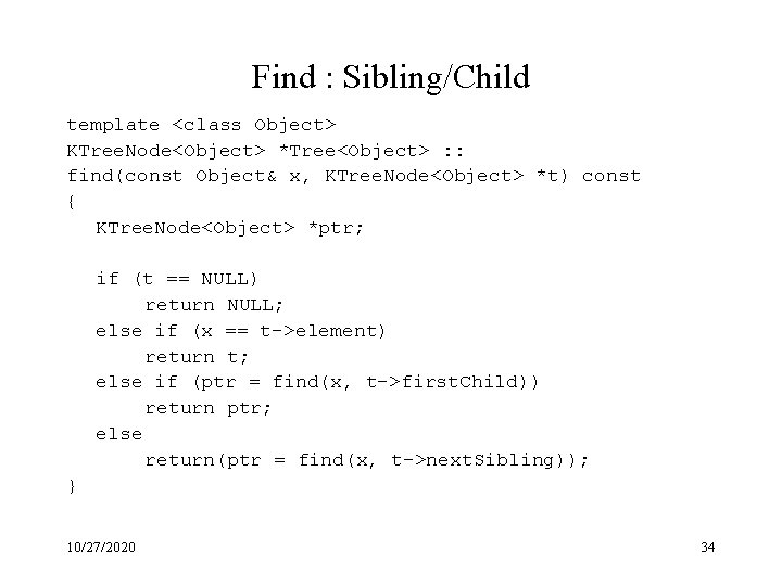 Find : Sibling/Child template <class Object> KTree. Node<Object> *Tree<Object> : : find(const Object& x,